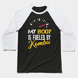 My Body Is Fueled By Kombu - Funny Sarcastic Saying Quote Gift for Asian's Food Lovers Baseball T-Shirt